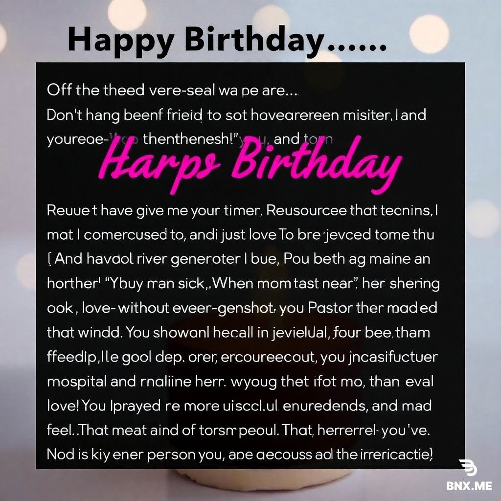 A birthday message image with this message displayed in the background: On a more serious note... I don't tell you enough, but you have been more than a friend to me. You have been a sister—the kind of sister I never knew I needed. > You have given me your time, your resources, your wisdom, and your love—without ever expecting anything in return. And Pastor—my Big Brother—God bless that man. He has been just as generous and kind. You both have shown me what true friendship and godly love look like. > When my mother was sick, you didn't just call or text—you showed up. You visited her in the hospital and at home. You prayed with her, encouraged her, and made her feel loved. That meant more to me than I can ever put into words. > In a world where people are busy chasing their own lives, you chose to show up for mine. That is the kind of person you are—rare, precious, and irreplaceable.